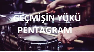 GEÇMİŞİN YÜKÜ - PENTAGRAM - DAVULSUZ(DRUMLESS)