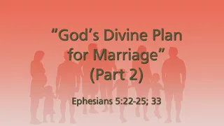 "God's Divine Design for Marriage" (Part 2)