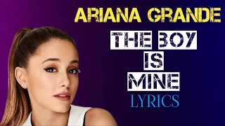Ariana Grande - The Boy Is Mine Lyrics