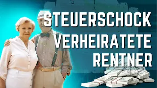 Schrecklich, Steuerschock für verheiratete Rentner | so viel Steuern müssen Sie zahlen [SCHLIMM 🤬]