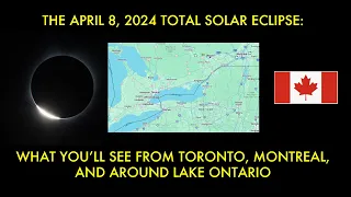 The April 8, 2024 Total Solar Eclipse: What you'll see from Toronto, Montreal, & the Niagara Region