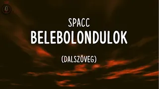 Spacc - Belebolondulok dalszöveg (lyrics)