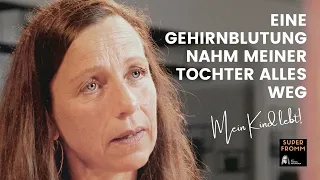 Eine Gehirnblutung nahm meiner Tochter alles weg!