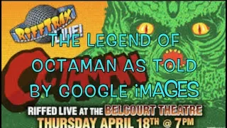 The Legend of Octaman as told by Google Images