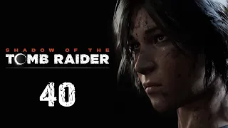 Shadow of the Tomb Raider - Прохождение игры - VIA VERITAS [#40] | PC