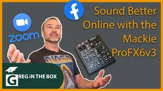 Sound Better Online with the Mackie ProFX6v3