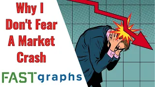 4 Reasons I Do Not Fear A Market Crash | FAST Graphs