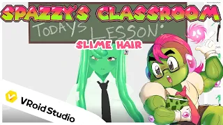 Spazzy's Classroom! [📚[TUTORIAL] Slime Hair in Vroid Studio📚]