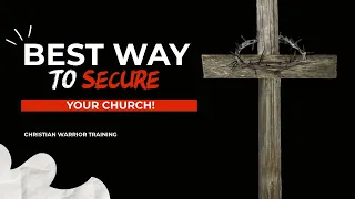 Best Way to Secure Your Church: Surveillance for Church Security Teams