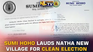 SUMI HOHO LAUDS NATHA NEW VILLAGE FOR TAKING PART IN CLEAN ELECTION CAMPAIGN