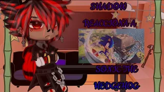 🖤❤️💙|| Shadow The Hedgehog reacciona a Sonic The Hedgehog y a || Pedido ||💙❤️🖤