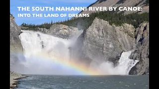 The South Nahanni River by Canoe: Into the Land of Dreams