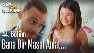 Bana bir masal anlat... - Sen Çal Kapımı 44. Bölüm