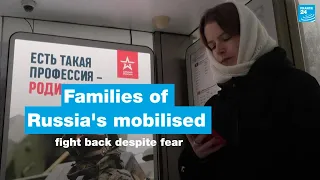 Families of Russia's mobilised fight back despite fear • FRANCE 24 English