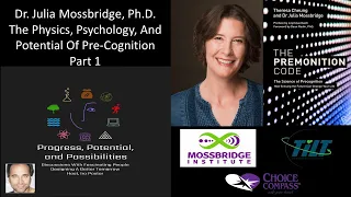 Dr. Julia Mossbridge, PhD. - The Physics, Psychology, And Potential Of Pre-Cognition - Part 1