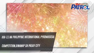 Ika-11 na Philippine International Pyromusical Competition, ginanap sa Pasay City | TV Patrol