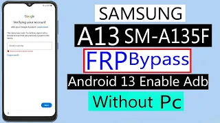 Samsung A13 Frp Bypass Android 13 Frp  *#0# Not Working No Samsung Sm A135f Google Bypass Without Pc