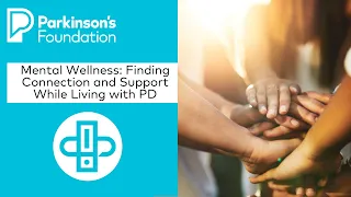 Wellness Wednesday: Mental Wellness - Finding Connection and Support While Living with Parkinson's