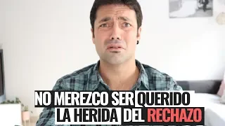 Nadie Me Quiere Porque No Merezco Ser Querido; La Herida Emocional Del Rechazo