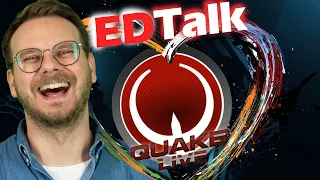 Quake is Life, Quake is Love - EdTalk