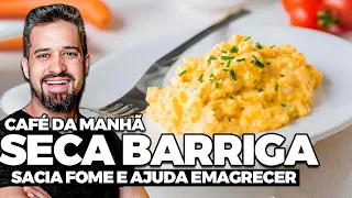 Café da Manhã SECA BARRIGA - sacia a fome e emagrece rápido | Dr Renato Silveira