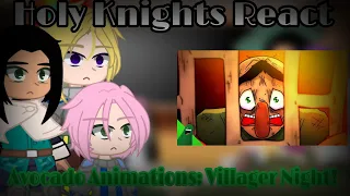 Holy Knights React @AvocadoAnimations : Villager Night! (Part 3) Gacha club: Edition