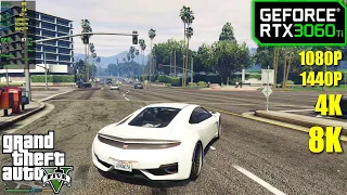 RTX 3060 Ti | GTA 5 - 1080p, 1440p, 4K, 8K - Very High & Ultra Settings