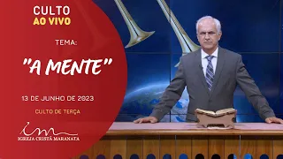 13/06/2023 [CULTO 20H] - Igreja Cristã Maranata - "A mente sede das grandes lutas do homem" - Terça