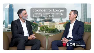 2nd Quarter 2024 | UOBAM Quarterly Investment Strategy