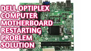 HOW TO REPAIR DELL OPTIPLEX PC AUTO RESTARTING PROBLEM !!!!