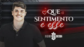 IGOR GUERRA - QUE SENTIMENTO É ESSE