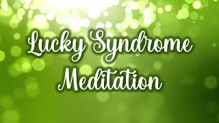 Lucky Syndrome Meditation - Manifest Good Luck & Prosperity with Affirmations #LuckyGirlSyndrome