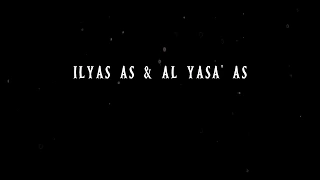 Prophet Ilyas AS & Al Yasa' AS