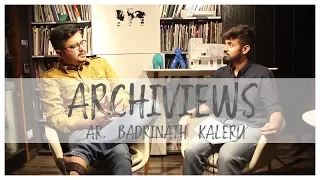 ARCHIVIEWS : Episode 1 | Ar Badrinath Kaleru | Studio Ardete