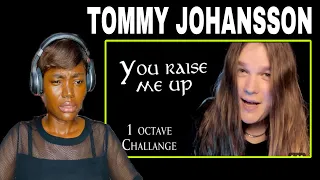 FIRST TIME HEARING Tommy Johansson - You Raise Me Up (1 Octave Challenge) REACTION