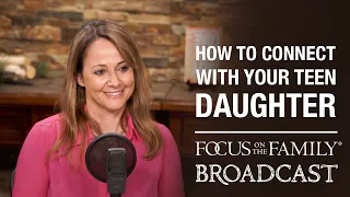 Connecting with Your Teen Daughter - Kari Kampakis