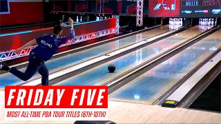 Friday Five - Players Ranked 6-10 in Most All-Time PBA Tour Titles (And Their Most Recent Wins)