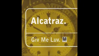 Alcatraz - Giv Me Luv (Original Mix)