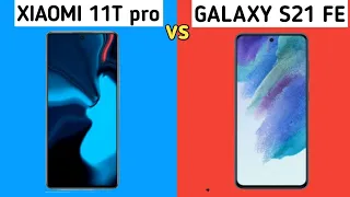 xiaomi 11T pro vs galaxy s21 FE full comparison