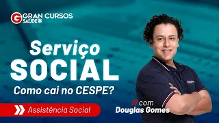 Serviço Social - Como cai no CESPE? Assistência Social com Prof. Douglas Gomes