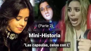 Mini-Historia CAMREN "Las Cápsulas, Celos Con L" (parte 2)