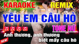 Yêu Em Câu Hò Karaoke Remix Tone Nữ Dj Cực Sung 2023