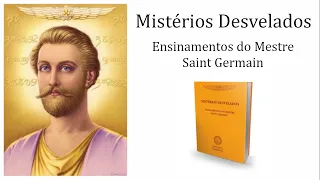 Mistérios desvelados ensinamentos do Mestre Saint Germain (Audio Livro Completo)