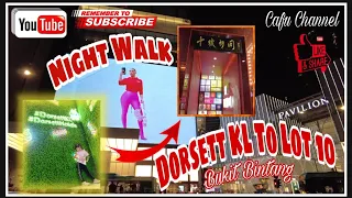 Night Walk - Dorsett KL to Lot 10 (Bukit Bintang)