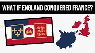 What If England Conquered France In The 100 Years War? | Alternate History