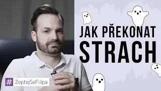 JAK PŘEKONAT STRACH - ZeptejSeFilipa (108. díl)