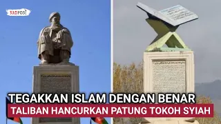 TALIBAN H4NCURKAN PATUNG PEMIMPIN SYIAH, DIGANTI DENGAN REPLIKA AL-QURAN