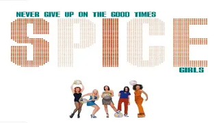 Spice Girls - Never Give Up On The Good Times (Scene Version)