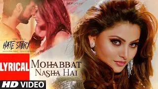 Lyrical: Mohabbat Nasha Hai | Hate Story IV | Neha Kakkar |Tony Kakkar | Karan Wahi |Urvashi Rautela