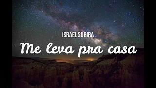 Me leva pra casa - Israel Subirá - Letra e Música (Góspel)